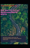 The True Guide To GAPS Diets: The Facts About GAPS and The Nutritional Ways of Taking Care of Your Guts
