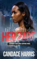 Til' Death Do Her Part: A Harmony Highlands Suspense Novel