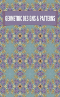 Geometric Designs and Patterns: Geometric Coloring Book for Adults, Relaxation Stress Relieving Designs, Gorgeous Geometrics Pattern, Unique and Beautiful Designs to Help Relax and