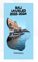 Bali Unveiled 2023-2024