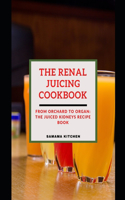 Renal Juicing Cookbook