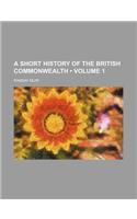 A Short History of the British Commonwealth (Volume 1)