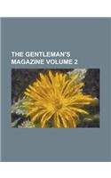 The Gentleman's Magazine (Volume 2)