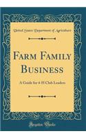 Farm Family Business: A Guide for 4-H Club Leaders (Classic Reprint): A Guide for 4-H Club Leaders (Classic Reprint)