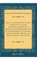 Sagen und Geschichten von dem Lichtenstein und der Nebelhöhle, dem Kloster Bebenhausen, der Waldburg, der St. Georgenkirche zu Tübingen, dem Kloster Blau-Beuren, von Hohen-Urach U. S. W. U. S. W (Classic Reprint)