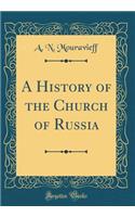 A History of the Church of Russia (Classic Reprint)