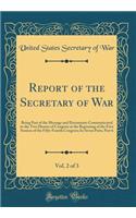 Report of the Secretary of War, Vol. 2 of 3: Being Part of the Message and Documents Communicated to the Two Houses of Congress at the Beginning of the First Session of the Fifty-Fourth Congress; In Seven Parts, Part 6 (Classic Reprint): Being Part of the Message and Documents Communicated to the Two Houses of Congress at the Beginning of the First Session of the Fifty-Fourth Congres