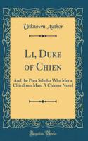 Li, Duke of Chien: And the Poor Scholar Who Met a Chivalrous Man; A Chinese Novel (Classic Reprint)