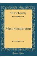 Misunderstood (Classic Reprint)