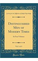 Distinguished Men of Modern Times, Vol. 1 of 4: In Four Volumes (Classic Reprint)