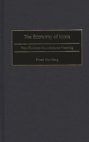 Economy of Icons: How Business Manufactures Meaning