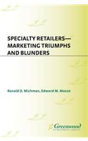 Specialty Retailers -- Marketing Triumphs and Blunders