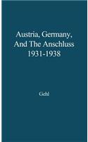 Austria, Germany, and the Anschluss, 1931-1938