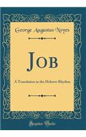 Job: A Translation in the Hebrew Rhythm (Classic Reprint)
