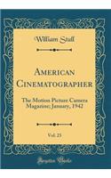 American Cinematographer, Vol. 23: The Motion Picture Camera Magazine; January, 1942 (Classic Reprint)