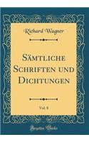 Sï¿½mtliche Schriften Und Dichtungen, Vol. 8 (Classic Reprint)