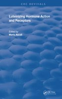 Luteinizing Hormone Action and Receptors: (Routledge Revivals)