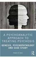 A Psychoanalytic Approach to Treating Psychosis