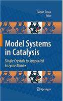 Model Systems in Catalysis: Single Crystals to Supported Enzyme Mimics