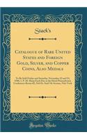 Catalogue of Rare United States and Foreign Gold, Silver, and Copper Coins, Also Medals: To Be Sold Friday and Saturday, November 22 and 23, 1940, 1. P. M. Sharp Each Day at the Hotel Pennsylvania Conference Room #2, 33rd St. And 7th Avenue, New Yo