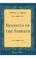 Benefits of the Sabbath (Classic Reprint)