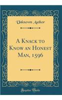 A Knack to Know an Honest Man, 1596 (Classic Reprint)