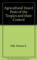 Agricultural Insect Pests of the Tropics and their Control