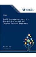 Double Resonance Spectroscopy as a Diagnostic Tool and Analytical Technique for Atomic Spectroscopy