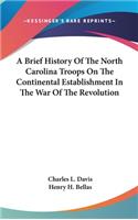 Brief History Of The North Carolina Troops On The Continental Establishment In The War Of The Revolution