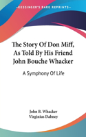 Story Of Don Miff, As Told By His Friend John Bouche Whacker
