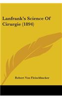 Lanfrank's Science Of Cirurgie (1894)