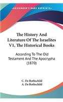 History And Literature Of The Israelites V1, The Historical Books