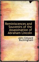 Reminiscences and Souvenirs of the Assassination of Abraham Lincoln