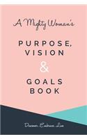 Mighty Woman's Purpose, Vision and Goals book