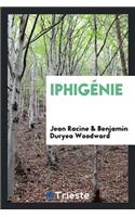 Iphigénie. Edited by Benjamin Duryea Woodward