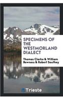 Specimens of the Westmorland Dialect