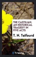 The Castilian. an Historical Tragedy in Five Acts