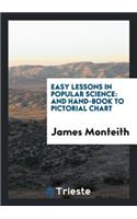 Easy Lessons in Popular Science: And Handbook to Pictorial Chart ...
