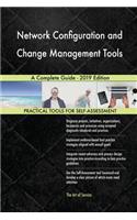 Network Configuration and Change Management Tools A Complete Guide - 2019 Edition