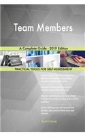 Team Members A Complete Guide - 2019 Edition