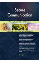 Secure Communication A Complete Guide - 2019 Edition