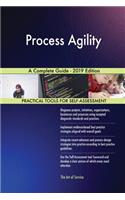 Process Agility A Complete Guide - 2019 Edition