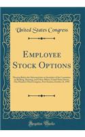 Employee Stock Options: Hearing Before the Subcommittee on Securities of the Committee on Banking, Housing, and Urban Affairs, United States Senate, One Hundred Third Congress, First Session; October 21, 1993 (Classic Reprint)