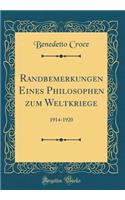 Randbemerkungen Eines Philosophen Zum Weltkriege: 1914-1920 (Classic Reprint): 1914-1920 (Classic Reprint)