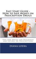 Fast Start Guide - How to Save Money on Prescription Drugs