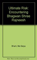 Ultimate Risk: Encountering Bhagwan Shree Rajneesh