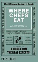 Where Chefs Eat: A Guide to Chefs' Favourite Restaurants: A Guide to Chefs' Favourite Restaurants