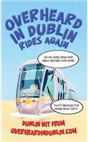 Overheard in Dublin Rides Again