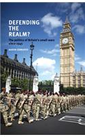 Defending the Realm?: The Politics of Britain’s Small Wars Since 1945(English)