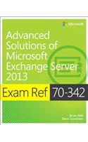 Exam Ref 70-342 Advanced Solutions of Microsoft Exchange Server 2013 (MCSE)